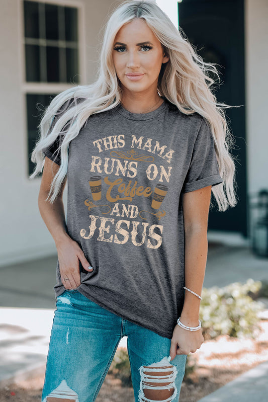 This Mama Runs on Coffee and Jesus Graphic Round Neck T-Shirt - Kittybear Krafts