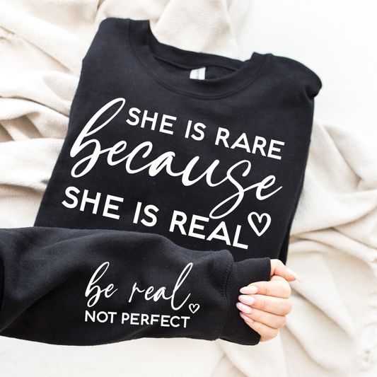 She is Rare Because She is Real Be Real Not Perfect Graphic Sweatshirt