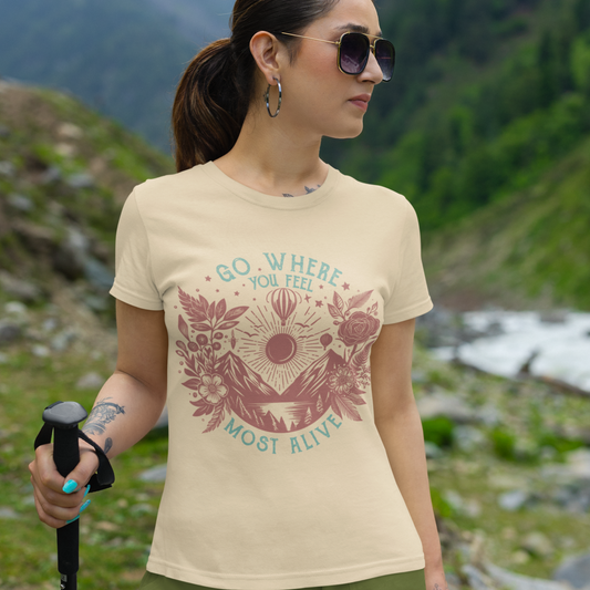 Go Where You Feel The Most Alive Graphic T-shirt