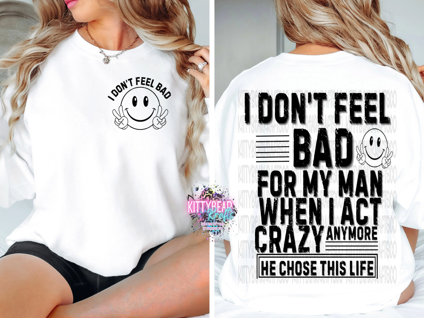 I Don't Feel Bad For My Man When I Act Crazy Anymore He Chose This Life Graphic Crewneck Sweatshirt - Kittybear Krafts