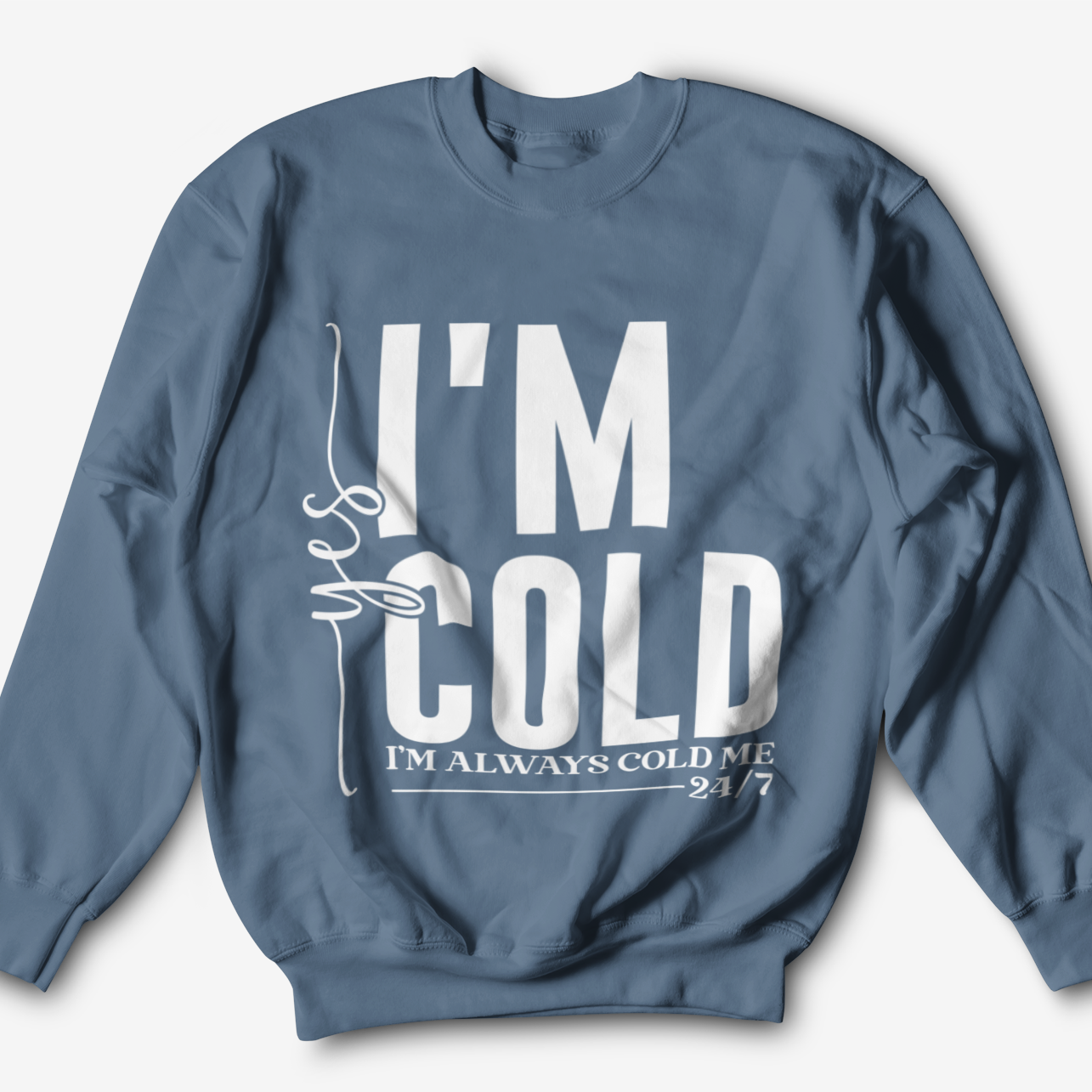 Yes, I'm Always Cold Graphic Sweatshirt