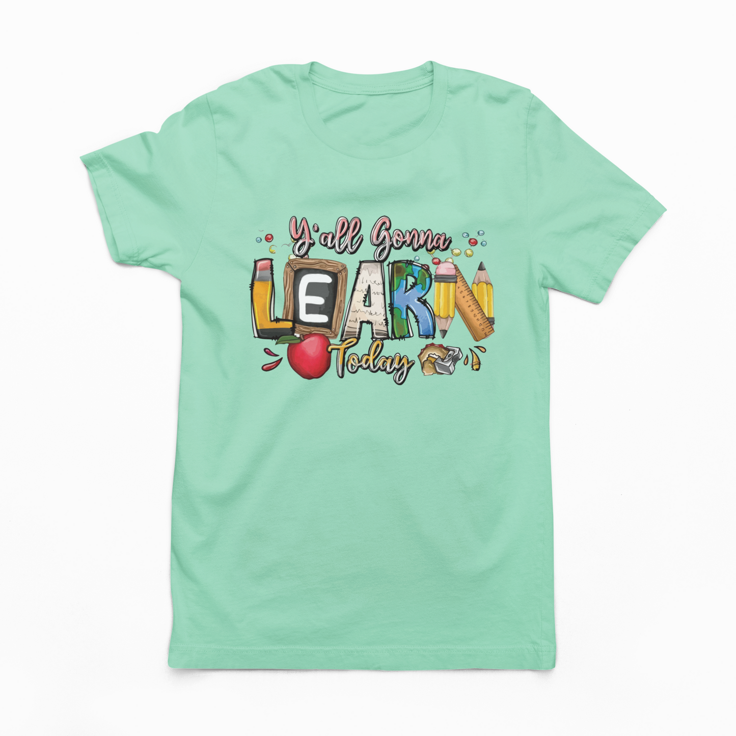 Ya'll Gonna Learn Today Teacher Graphic T-shirt