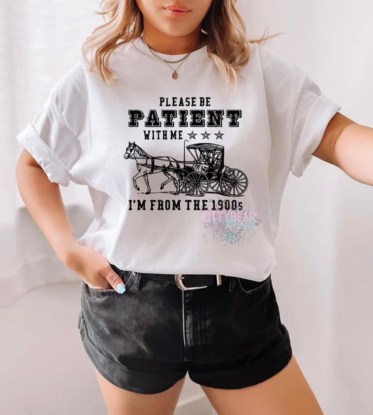 Please Be Patient With Me I'm From the 1900's Graphic T-Shirt - Kittybear Krafts